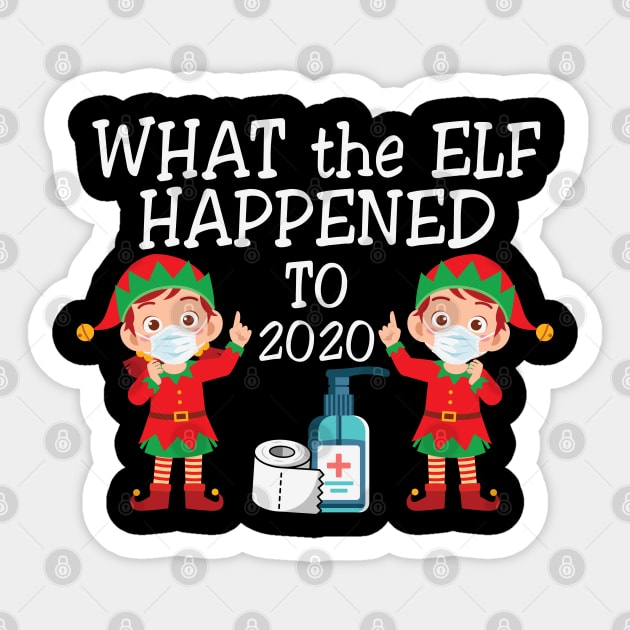 What the elf happened to 2020 funny elf christmas gift Sticker by BadDesignCo